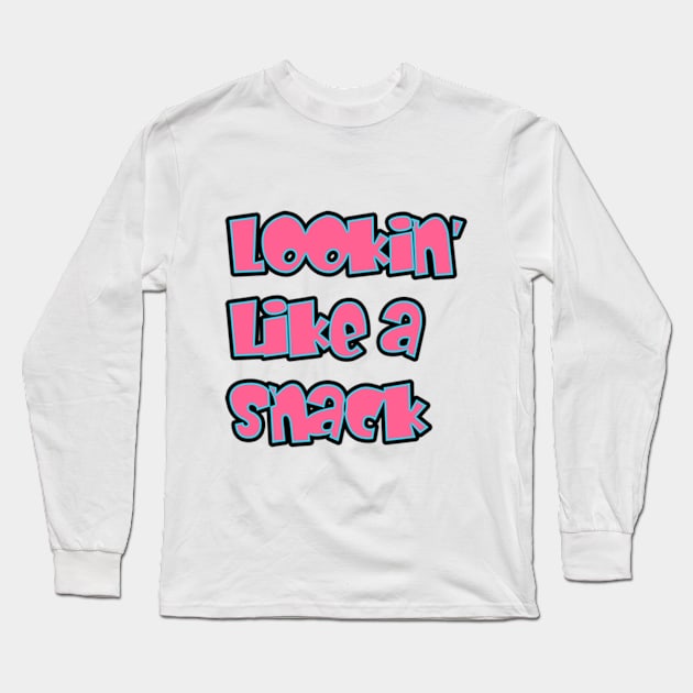 Lookin' Like a Snack Long Sleeve T-Shirt by UrbanAnnaMae